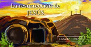 Ensenanza Sobre La Resurreccion De Jesucristo
