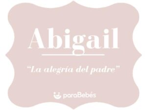 Que Significa El Nombre De Abigail En La Biblia