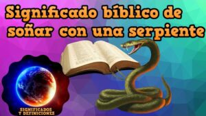 Que Significa Sonar Con Serpientes Grandes Segun La Biblia